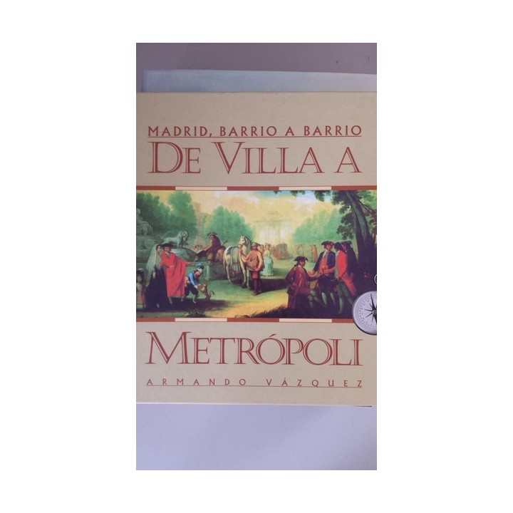 Madrid, Barrio a Barrio. De Villa a Metrópoli